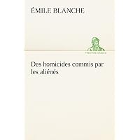 Des homicides commis par les aliénés (French Edition) Des homicides commis par les aliénés (French Edition) Kindle Hardcover Paperback