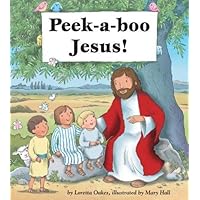 Peek-a-boo Jesus! Peek-a-boo Jesus! Board book