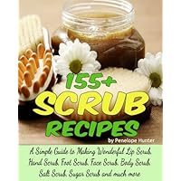 155+ Scrub Recipes. Lip Scrub - Hand Scrub - Foot Scrub - Face Scrub - Body Scrub - Salt Scrub - Sugar Scrub (Homemade Body and Bath Recipes Book 2) 155+ Scrub Recipes. Lip Scrub - Hand Scrub - Foot Scrub - Face Scrub - Body Scrub - Salt Scrub - Sugar Scrub (Homemade Body and Bath Recipes Book 2) Kindle