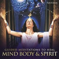Guided Meditations to Heal Mind, Body & Spirit