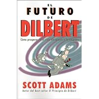 El Futuro De Dilbert (Spanish Edition) El Futuro De Dilbert (Spanish Edition) Paperback