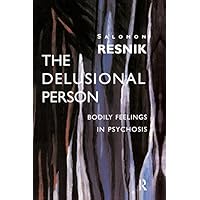 The Delusional Person: Bodily Feelings in Psychosis The Delusional Person: Bodily Feelings in Psychosis Kindle Hardcover Paperback