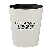 You Can Pick My Brain After You Pick Your Payment Method - White Outer & Black Inner Ceramic 1.5oz Shot Glass