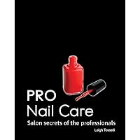 Pro Nail Care: Salon Secrets of the Professionals Pro Nail Care: Salon Secrets of the Professionals Spiral-bound