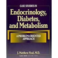 Case Studies in Endocrinology, Diabetes, and Metabolism: A Problem-Oriented Approach Case Studies in Endocrinology, Diabetes, and Metabolism: A Problem-Oriented Approach Paperback