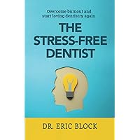 The Stress-Free Dentist: Overcome burnout and start loving dentistry again The Stress-Free Dentist: Overcome burnout and start loving dentistry again Paperback Kindle Audible Audiobook