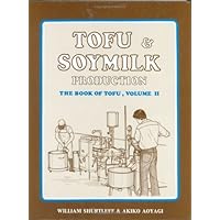 Tofu & Soymilk Production (Soyfoods Production, 2) Tofu & Soymilk Production (Soyfoods Production, 2) Hardcover Paperback