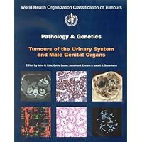 Pathology and Genetics of Tumours of the Urinary System and Male Genital Organs (IARC WHO Classification of Tumours) Pathology and Genetics of Tumours of the Urinary System and Male Genital Organs (IARC WHO Classification of Tumours) Paperback