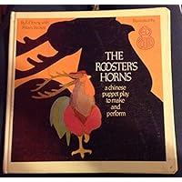 The Rooster's Horns: A Chinese Puppet Play to Make and Perform (UNICEF Storycraft Book) The Rooster's Horns: A Chinese Puppet Play to Make and Perform (UNICEF Storycraft Book) Hardcover