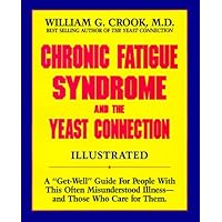 Chronic Fatigue Syndrome and the Yeast Connection: A Get-Well Guide for People With This Often Misunderstood Illness--And Those Who Care for Them Chronic Fatigue Syndrome and the Yeast Connection: A Get-Well Guide for People With This Often Misunderstood Illness--And Those Who Care for Them Paperback