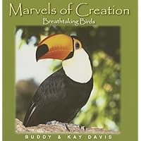 Breathtaking Birds (Marvels of Creation) Breathtaking Birds (Marvels of Creation) Hardcover Kindle