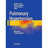 Pulmonary Hypertension: Basic Science to Clinical Medicine Pulmonary Hypertension: Basic Science to Clinical Medicine Paperback Kindle Hardcover