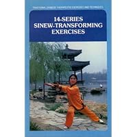 14-Series Sinew-Transforming Exercises (Traditional Chinese Therapeutic Exercises and Techniques) 14-Series Sinew-Transforming Exercises (Traditional Chinese Therapeutic Exercises and Techniques) Paperback