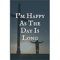 I'm Happy as the Day is Long: A Non-Hodgkin Lymphoma Treatment Overcomers and Survivors Prompt Lined Writing Notebook