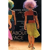 About Face: Performing Race in Fashion and Theater About Face: Performing Race in Fashion and Theater Kindle Hardcover Paperback Mass Market Paperback