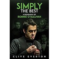 Simply the Best: A Biography of Ronnie O'Sullivan Simply the Best: A Biography of Ronnie O'Sullivan Hardcover Kindle