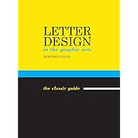 Letter Design in the Graphic Arts Letter Design in the Graphic Arts Hardcover Paperback