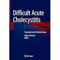 Difficult Acute Cholecystitis: Treatment and Technical Issues Difficult Acute Cholecystitis: Treatment and Technical Issues Kindle Hardcover Paperback