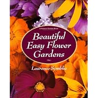 Beautiful Easy Flower Gardens: Step-by-Step and Seasonal Plans for a Colorful, Exciting Landscape Beautiful Easy Flower Gardens: Step-by-Step and Seasonal Plans for a Colorful, Exciting Landscape Hardcover