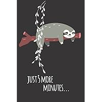 Just 5 More Minutes Notebook: Cute Lazy Sloth Lined Journal To Write In - Gift Ideas For Sloth Lovers
