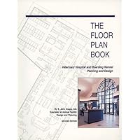 The Floor Plan Book: Veterinary Hospital and Boarding Kennel Planning and Design The Floor Plan Book: Veterinary Hospital and Boarding Kennel Planning and Design Spiral-bound