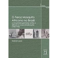 O feroz mosquito africano no Brasil: O Anapholes gambiae entre o silêncio e sua erradicação (1930 - 1940)