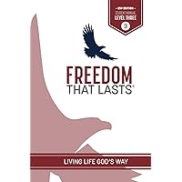 Freedom That Lasts Student Manual 3 (ESV): Living Life God's Way