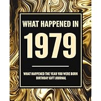 What Happened In 1979 - What Happened The Year You Were Born Birthday Gift Journal: 41st Birthday Gift 7.5x9.25 120 Pg Journal Notebook Better Than A Card Birthday Retirement Cheap Gift