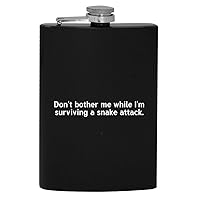 Don’t Bother Me While I’m Surviving A Snake Attack - 8oz Hip Drinking Alcohol Flask