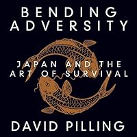 Bending Adversity Lib/E: Japan and the Art of Survival Bending Adversity Lib/E: Japan and the Art of Survival Paperback Kindle Audible Audiobook Hardcover Audio CD