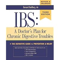 IBS: A Doctor's Plan for Chronic Digestive Troubles: The Definitive Guide to Prevention and Relief IBS: A Doctor's Plan for Chronic Digestive Troubles: The Definitive Guide to Prevention and Relief Paperback