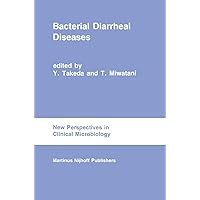 Bacterial Diarrheal Diseases (New Perspectives in Clinical Microbiology, 9) Bacterial Diarrheal Diseases (New Perspectives in Clinical Microbiology, 9) Paperback