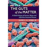 The Guts of the Matter: A Global History of Human Waste and Infectious Intestinal Disease (Studies in Environment and History) The Guts of the Matter: A Global History of Human Waste and Infectious Intestinal Disease (Studies in Environment and History) eTextbook Hardcover Paperback