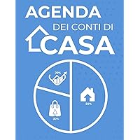 Agenda dei Conti di Casa: Annota e tieni sotto controllo le spese mensili con la regola del 50/30/20 (Italian Edition)