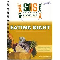 Eating Right: A Curriculum for Share Our Strength's Operation Frontline, Participant's Guide (Adults learn basic cooking, nutrition, and food safety skills while watching a budget.)