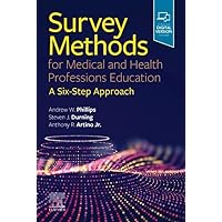 Survey Methods for Medical and Health Professions Education: A Six-Step Approach Survey Methods for Medical and Health Professions Education: A Six-Step Approach Paperback Kindle
