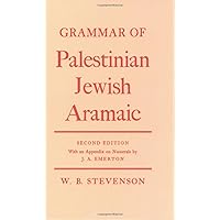 Grammar of Palestinian Jewish Aramaic: with an Appendix on the Numerals by J.A. Emerton Grammar of Palestinian Jewish Aramaic: with an Appendix on the Numerals by J.A. Emerton Hardcover