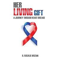Her Living Gift: A Journey Through Heart Disease Her Living Gift: A Journey Through Heart Disease Paperback Kindle