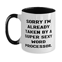 Unique Idea Word processor Gifts, Sorry I'm Already Taken by a Super, Birthday Two Tone 11oz Mug For Word processor from Friends, Fun, Computer, Software