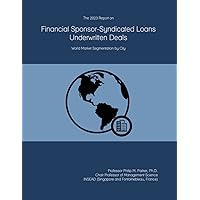 The 2023 Report on Financial Sponsor-Syndicated Loans Underwritten Deals: World Market Segmentation by City