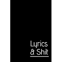 Lyrics & Shit: Lyrics Notebook - College Rule Lined Music Writing Journal Gift For Music Lovers (Songwriters Journal)