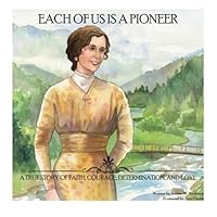 Each of us is a Pioneer: A true story of faith, courage, determination, and love Each of us is a Pioneer: A true story of faith, courage, determination, and love Paperback Mass Market Paperback