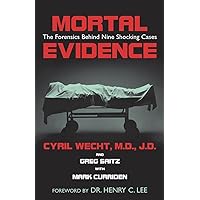 Mortal Evidence: The Forensics Behind Nine Shocking Cases Mortal Evidence: The Forensics Behind Nine Shocking Cases Hardcover Kindle Paperback