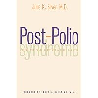 Post-Polio Syndrome: A Guide for Polio Survivors and Their Families Post-Polio Syndrome: A Guide for Polio Survivors and Their Families Paperback Kindle Hardcover