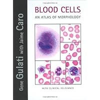 Blood Cells An Atlas of Morphology with Clinical Relevance Blood Cells An Atlas of Morphology with Clinical Relevance Hardcover