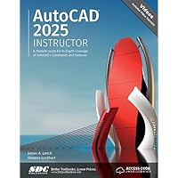 AutoCAD 2025 Instructor: A Student Guide for In-Depth Coverage of AutoCAD's Commands and Features