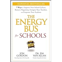 The Energy Bus for Schools: 7 Ways to Improve your School Culture, Remove Negativity, Energize Your Teachers, and Empower Your Students (Jon Gordon) The Energy Bus for Schools: 7 Ways to Improve your School Culture, Remove Negativity, Energize Your Teachers, and Empower Your Students (Jon Gordon) Hardcover Kindle Spiral-bound