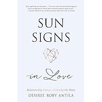 Sun Signs in Love: Relationship Compatibility by the Stars Sun Signs in Love: Relationship Compatibility by the Stars Paperback Kindle
