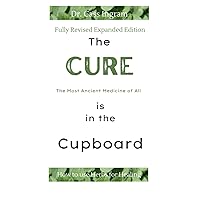 The Cure Is in The Cupboard: How To Use Oregano For Better Health (REVISED EDITION) The Cure Is in The Cupboard: How To Use Oregano For Better Health (REVISED EDITION) Paperback Kindle