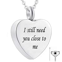 Stainless Steel Urn Pendant Necklace Ashes Memorial - Exquisite Cremation Jewelry,I Still Need You Close to Me Inspirational Charm (HEART)
